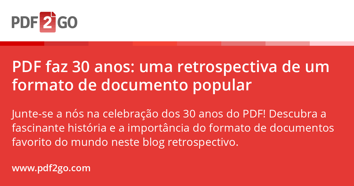 PDF faz 30 anos: uma retrospectiva de um formato de documento popular